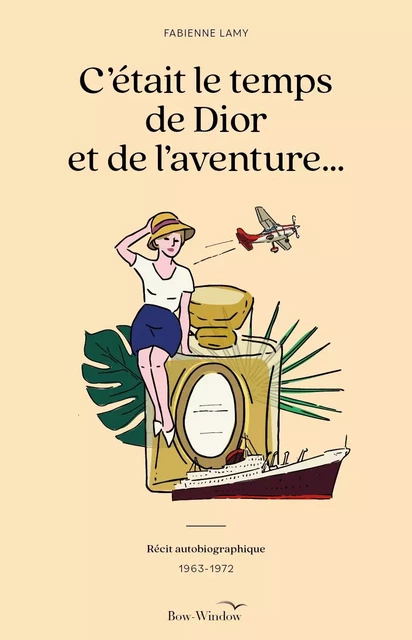 C'était le temps de Dior et de l'aventure - Fabienne Lamy - CITE DES LIVRES