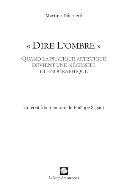 "Dire l’ombre" : Un écrit à la mémoire de Philippe Sagant - Martino Nicoletti - LOUP STEPPES