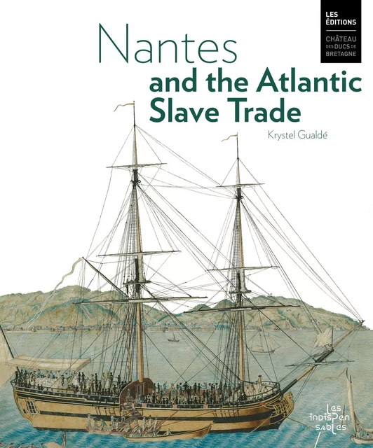 Nantes and the Atlantic Slave Trade - Krystel Gualdé - DUCS BRETAGNE