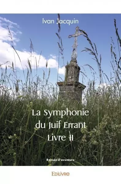 La symphonie du juif errant – livre ii - Ivan Jacquin - Edilivre