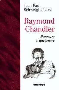 Raymond Chandler - Jean-Paul Scheiwghauser - Encrage