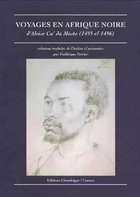 Voyages en Afrique noire d'Alvise de ca' da mosto (1455 & 14 - Alvise CA'DA MOSTO - CHANDEIGNE