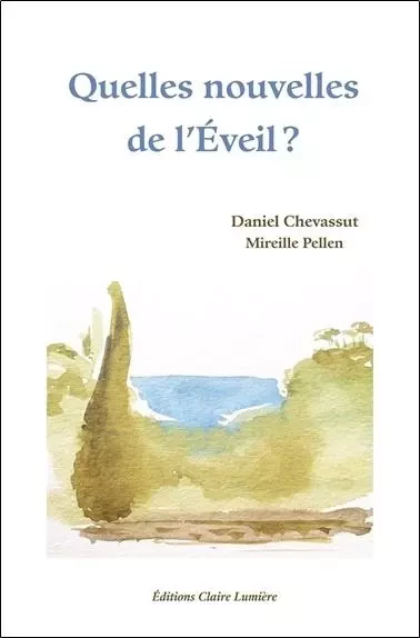 Quelles nouvelles de l'éveil ? - DANIEL Chevassut - CLAIRE LUMIERE