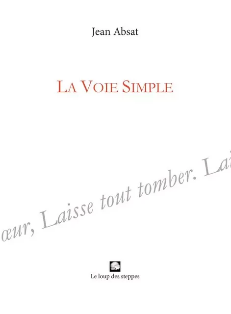 LA VOIE SIMPLE - Jean Absat - LOUP STEPPES