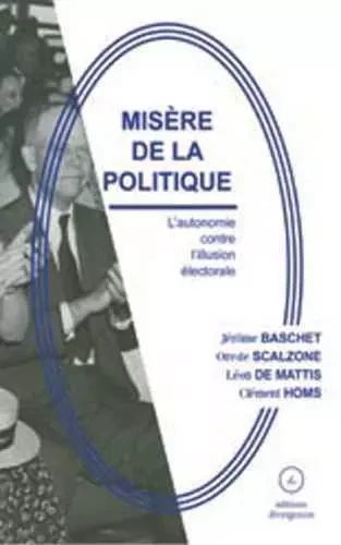 Misère de la politique - Jérôme Baschet, Oreste Scalzone, Léon de Mattis, Clément Homs - DIVERGENCES