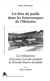 Un fétu de paille dans les bourrasques de l'histoire - les tribulations d'un jeune Lorrain pendant la Seconde guerre mondiale