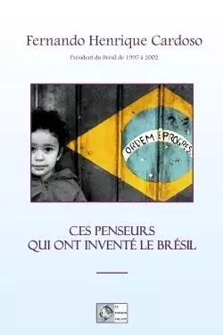 Ces penseurs qui ont inventé le Brésil - Fernando Henrique Cardoso - POISSON VOLANT