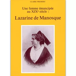 LAZARINE DE MANOSQUE UNE FEMME EMANCIPEE AU XIXE SIECLE