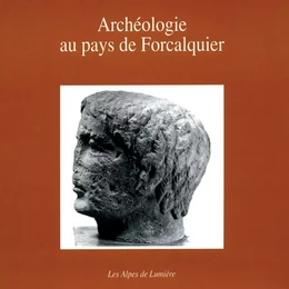 Archéologie au pays de Forcalquier - radioscopie d'un terroir rural