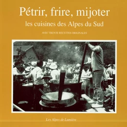 Pétrir, frire, mijoter - les cuisines des Alpes du Sud