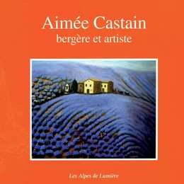 Aimée Castain - bergère et artiste