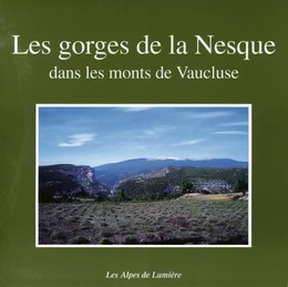 Les gorges de la Nesque dans les monts du Vaucluse - nature, histoire, découverte, randonnées