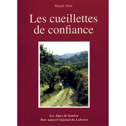 Les cueillettes de confiance - plaisirs et savoirs traditionnels des plantes en Lubéron