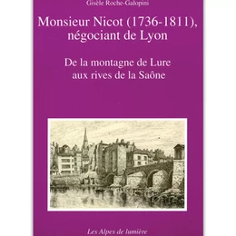 Monsieur Nicot (1736-1811), négociant de Lyon - de la montagne de Lure aux rives de la Saône