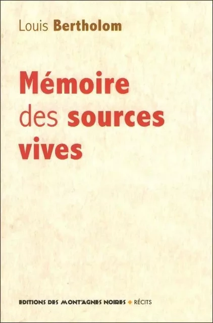 Mémoire des sources vives - récits - Louis Bertholom - MONTAGNES NOIRE