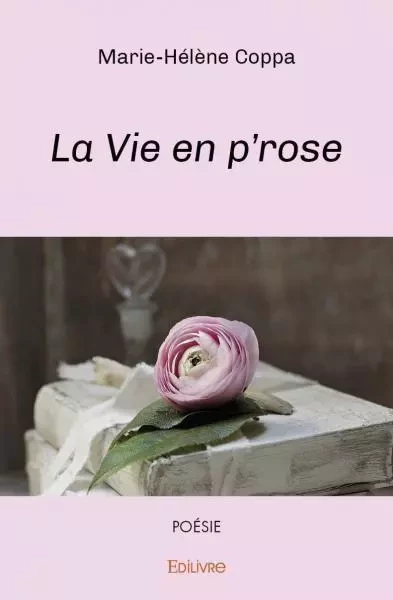 La vie en p'rose - Marie-Hélène Coppa - EDILIVRE