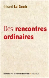 Des rencontres ordinaires