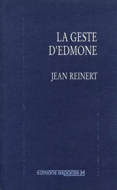 La Geste d'Edmone - Jean Reinert - ESPACES 34