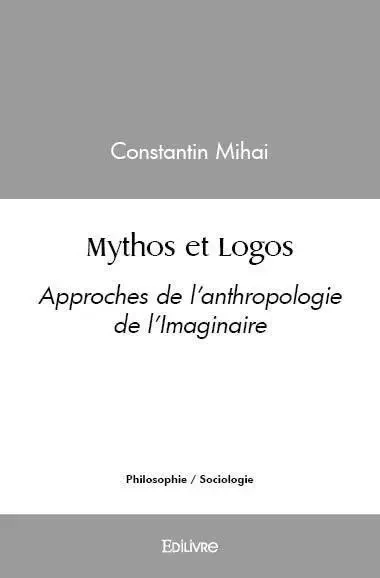 Mythos et logos - Constantin Mihai - Edilivre