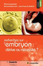 Recherches sur l'embryon : dérive ou nécessité ?