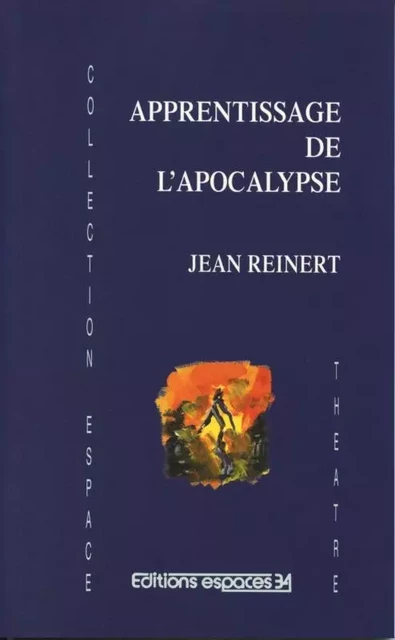 Apprentissage de l'apocalypse - Jean Reinert - ESPACES 34