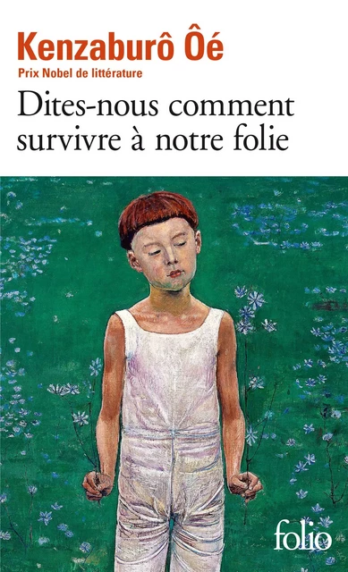 Dites-nous comment survivre à notre folie - Kenzaburo Ôé - FOLIO