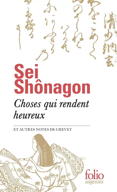 Choses qui rendent heureux et autres notes de chevet -  Sei Shônagon - FOLIO