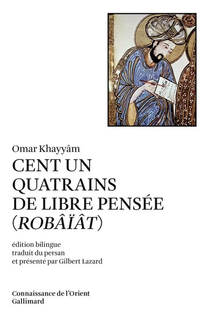 Cent un quatrains de libre pensée - Omar KHAYYAM - GALLIMARD