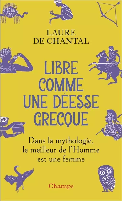 Libre comme une déesse grecque - Laure de Chantal - FLAMMARION