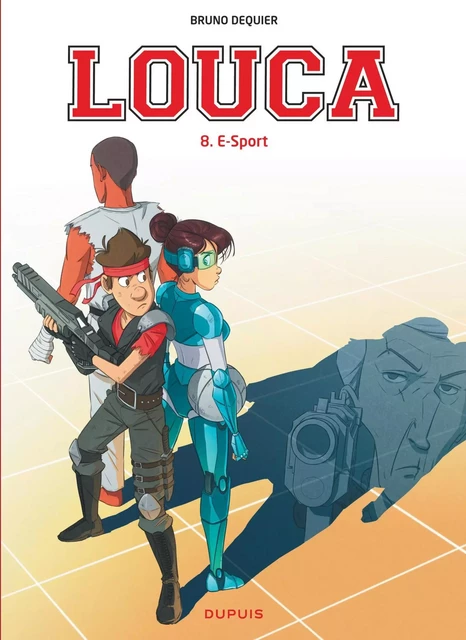 Louca - Tome 8 - E-Sport -  Dequier Bruno - EDITIONS DUPUIS