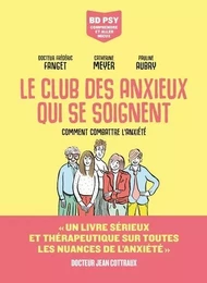 Le Club des anxieux qui se soignent - Comment combattre l'anxiété