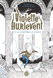 Violette Hurlevent et les fantômes du Jardin