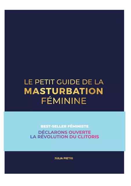 Le petit guide de la masturbation féminine tome 1 - Julia Pietri - BETTER CALL J