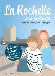 LA ROCHELLE DES ENFANTS ILE DE RE - ILE D'OLERON  ROCHEFORT