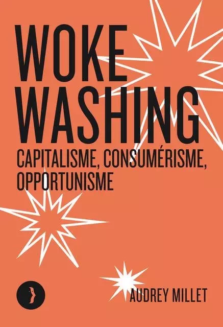 Woke washing - Capitalisme, consumérisme, opportunisme - Audrey MILLET - LES PEREGRINES