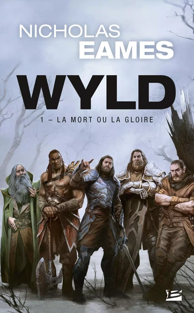 Wyld, T1 : La Mort ou la gloire (Prix Hellfest Inferno 2020) - Nicholas Eames - BRAGELONNE