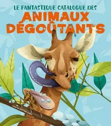 Le fantastique catalogue des animaux dégoûtants