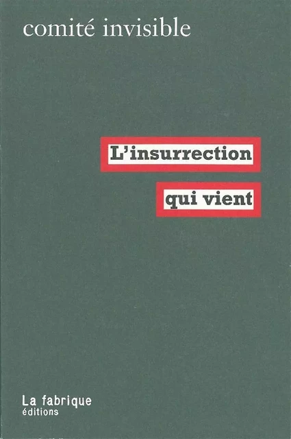 L' Insurrection qui vient -  Comité Invisible - La Fabrique