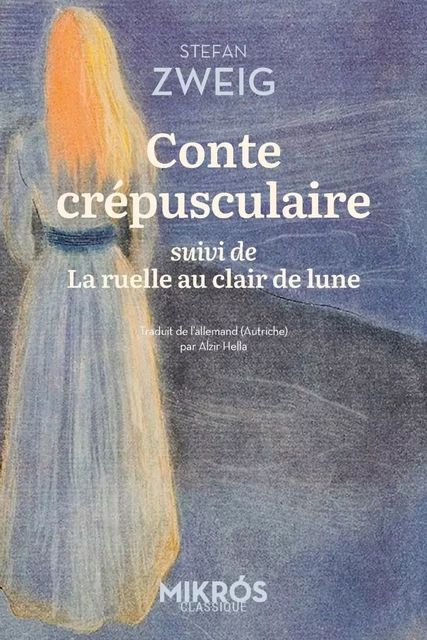 Conte crépusculaire - suivi de La ruelle au clair de lune - Stefan Zweig - DE L AUBE