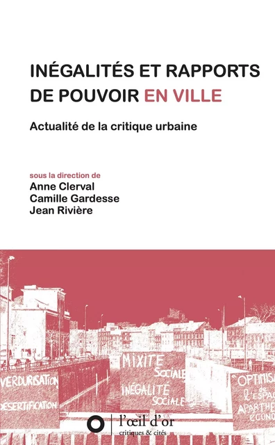 Inégalités et rapports de pouvoir en ville - Anne Clerval, Camille Gardesse, Jean Rivière - OEIL D OR