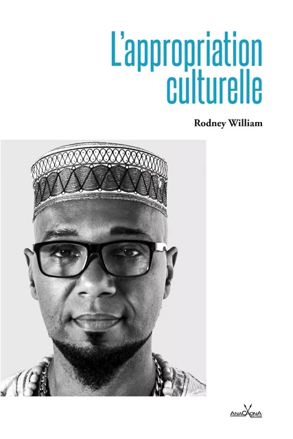 Appropriation culturelle (L') - Rodney William, Paula Anacaona - ANACAONA