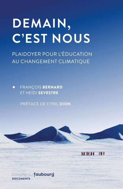 Demain, c'est nous - Plaidoyer pour l'éducation au changemen - François Bernard, Heïdi SEVESTRE - FAUBOURG