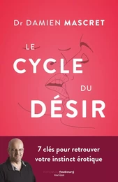 Le Cycle du désir - 7 clés pour retrouver son instinct éroti