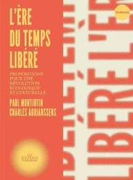 L'ère du temps libéré - Propositions pour une révolution éco