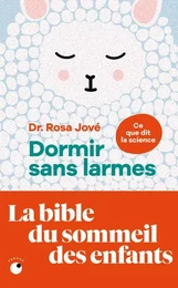 Dormir sans larmes - Les découvertes de la science du sommeil de 0 à 6 ans