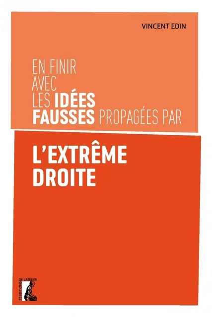 En finir avec les idées fausses propagées par l'extrême droi - Vincent EDIN - ATELIER