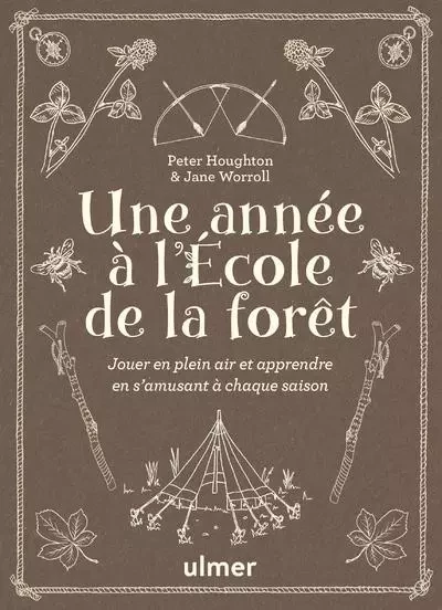 Une année à l'école de la forêt - Jouer en plein air et apprendre en s'amusant à chaque saison - Peter Houghton, Jane Worroll - Ulmer