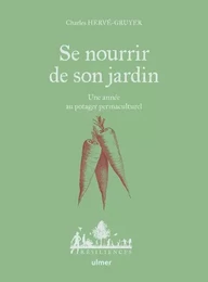 Se nourrir de son jardin - Une année au potager permaculture