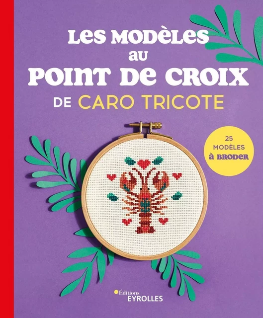 Les modèles au point de croix de Caro Tricote -  Caro Tricote - EYROLLES