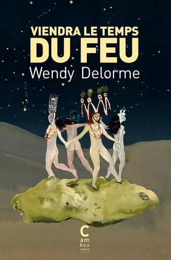 Viendra le temps du feu (poche) - Wendy Delorme - CAMBOURAKIS